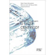 Ciências da Linguagem: o Fazer Científico? (Volume 1)