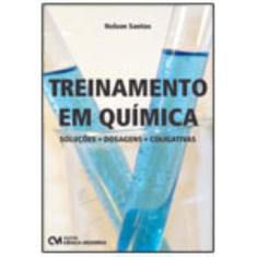 Treinamento em Química - Soluções, Dosagens, Coligativas