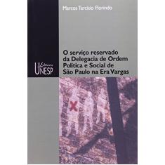 O serviço reservado da Delegacia de Ordem Política e Social de São Paulo na Era Vargas