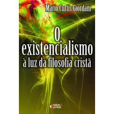 Livro - O Existencialismo À Luz Da Filosofia Cristã