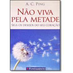 Livro - Não Viva Pela Metade