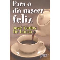Livro - Para o dia nascer feliz