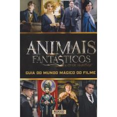 Animais Fantasticos e Onde Habitam - Guia do Mundo Magico do Filme