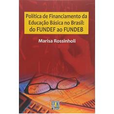 Política de Financiamento da Educação Básica no Brasil. Do FUNDEF ao FUNDEB