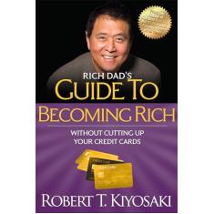 Rich Dad's Guide to Becoming Rich Without Cutting Up Your Credit Cards: Turn "Bad Debt" Into "Good Debt"