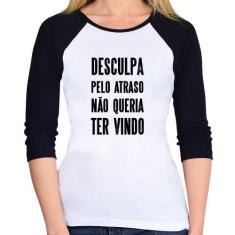 Baby Look Raglan Desculpa pelo atraso não queria ter vindo Manga 3/4 -