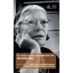 Fé, Justiça E Paz: O Testemunho De Dorothy Day