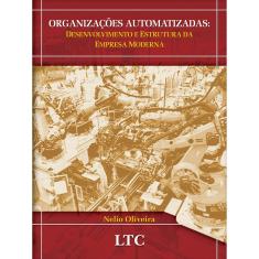 Livro - Organizações Automatizadas: Desenvolvimento e Estrutura da Empresa Moderna