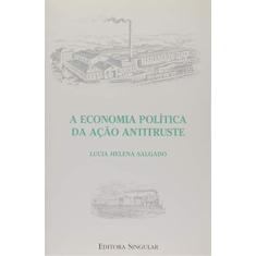 A Economia Politica Ação Antitruste