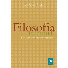 Filosofia mínima: Ler, escrever, ensinar, aprender