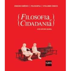 Filosofia e cidadania   volume unico   em