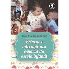 Livro - Brincar e Interagir nos Espaços da Escola Infantil