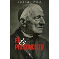 Fé e Preconceito (São John Henry Newman)