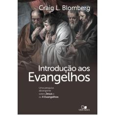 Introdução Aos Evangelhos - Craig Blomberg  - Vida Nova