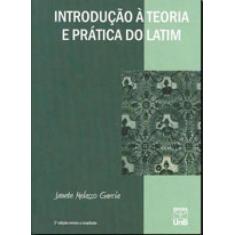 Introduçao a teoria e pratica do latim - UNB - UNIVERSIDADE DE BRASÍLI
