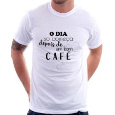 Camiseta O dia só começa depois de um bom café - Foca na Moda, Branco,