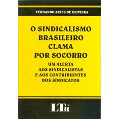 O Sindicalismo Brasileiro Clama por Socorro