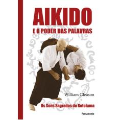 Livro - Aikido E O Poder Das Palavras