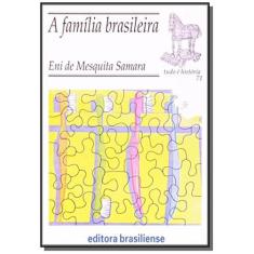 Familia Brasileira, A - Vol.71 - Colecao Tudo E Hi - Brasiliense