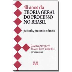Livro - 40 anos da teoria geral do processo no Brasil - 1 ed./2013