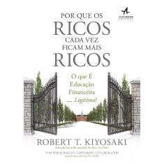 Livro - Por que os ricos cada vez ficam mais ricos: o que é educação financeira… legítima?