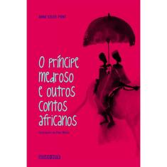 O Principe Medroso E Outros Contos Africanos