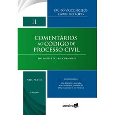 Comentários ao código de processo civil - 2ª edição de 2018: Das partes e dos procuradores: Volume II (Arts. 70 a 118): Volume 2
