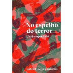 No Espelho do Terror: Jihad e espetáculo