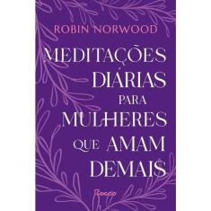Meditacoes Diarias Para Mulheres Que Amam Demais
