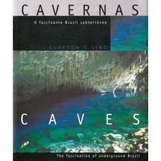 Cavernas: o Fascinante Brasil Subterrâneo - Renato