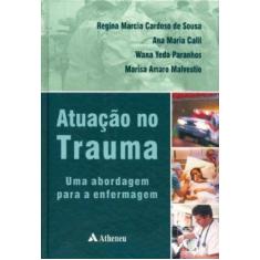 Livro - Atuação No Trauma - Uma Abordagem Para A Enfermagem