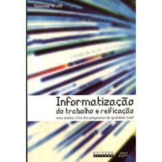 Informatização Do Trabalho E Reificação: Uma Análise À Luz Dos Programas De Qualidade Total