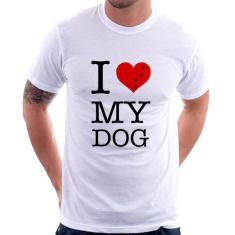 Camiseta I Love My Dog - Foca Na Moda