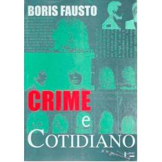 Crime E Cotidiano: A Criminalidade Em São Paulo (1880-1924) - Edusp