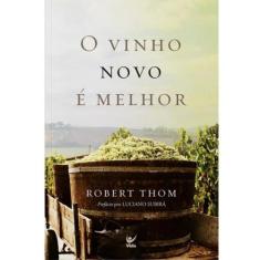 O Vinho Novo é Melhor, Robert Thom - Vida, Único