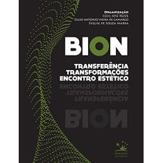 Bion: Transferência, transformações e encontro estético