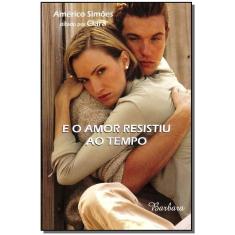 e o Amor Resistiu ao Tempo