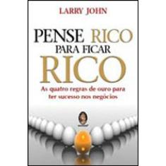 Pense Rico Para Ficar Rico