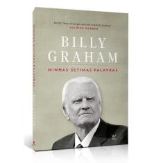 Minhas Ultimas Palavras - Billy Graham