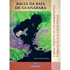 Bacia da baia de guanabara: caracteristicas geoambientais, formacao E ecoss