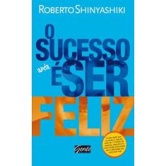 Livro - O sucesso é ser feliz