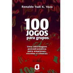 Livro - 100 Jogos Para Grupos: uma Abordagem Psicodramática Para Empresas, Escolas e Clínicas