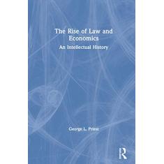The Rise of Law and Economics: An Intellectual History
