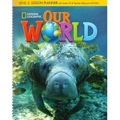 Our World 2: Lesson Planner + Audio CD and Teacher's Resources CD-ROM