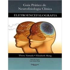 Guia Pratico De Neurofisiologia Clinica - Eletroencefalografia