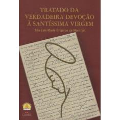 Tratado da Verdadeira Devoção a Santíssima Virgem