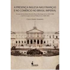 Presença inglesa nas finanças e no comércio no Brasil imperial, A - AL