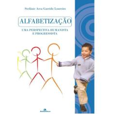 Livro - Alfabetização - Uma Perspectiva Humanista E Progressista