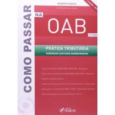 Como Passar na Oab: Prática Tributária - 2º Fase - FOCO JURIDICO, 3