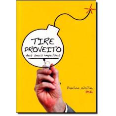 Tire Proveito dos Seus Impulsos - VIDA & CONSCIENCIA, 3
